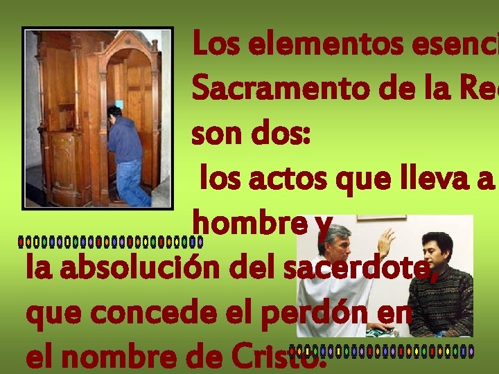 Los elementos esenci Sacramento de la Rec son dos: los actos que lleva a