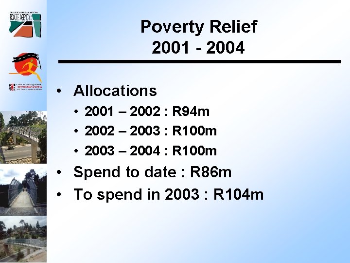 Poverty Relief 2001 - 2004 • Allocations • 2001 – 2002 : R 94