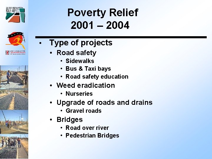 Poverty Relief 2001 – 2004 • Type of projects • Road safety • Sidewalks