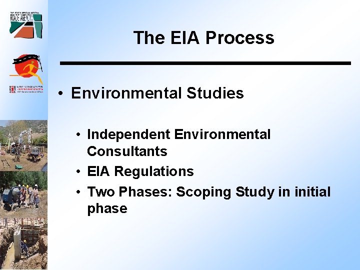 The EIA Process • Environmental Studies • Independent Environmental Consultants • EIA Regulations •