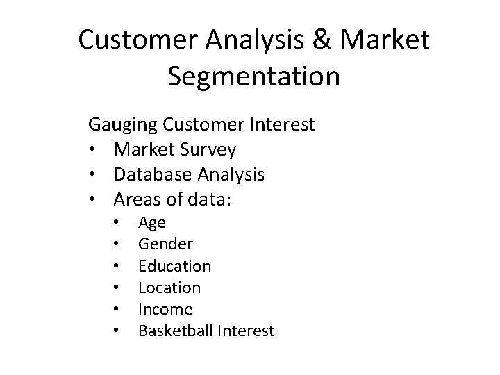 Customer Analysis & Market Segmentation Gauging Customer Interest • Market Survey • Database Analysis
