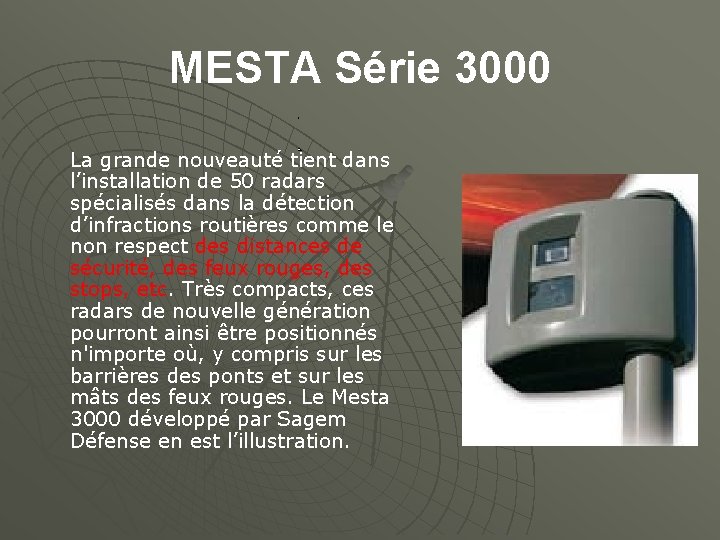 MESTA Série 3000 La grande nouveauté tient dans l’installation de 50 radars spécialisés dans