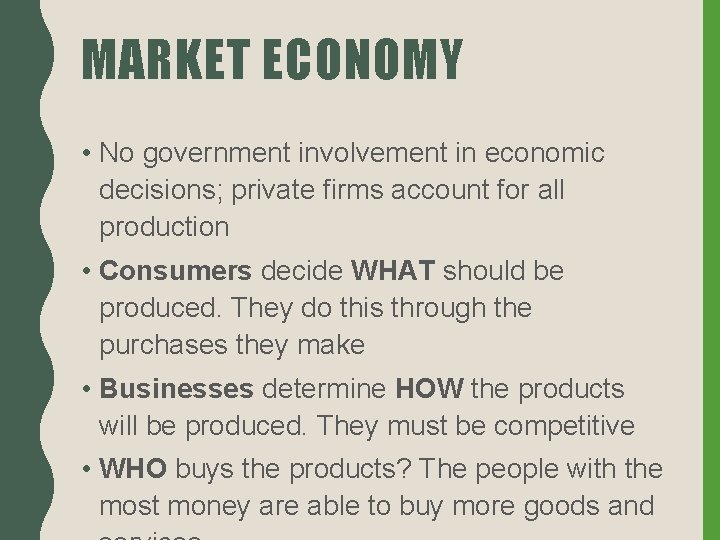 MARKET ECONOMY • No government involvement in economic decisions; private firms account for all