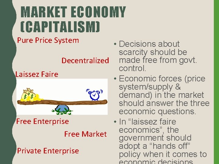 MARKET ECONOMY (CAPITALISM) Pure Price System • Decisions about scarcity should be Decentralized made