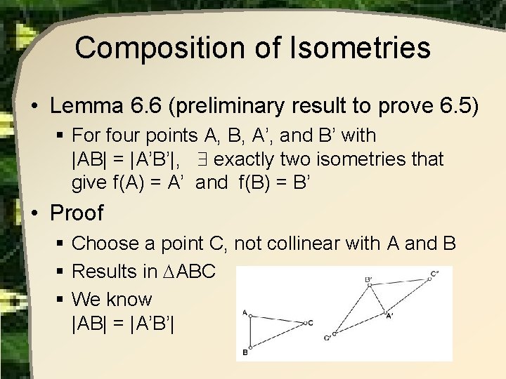 Composition of Isometries • Lemma 6. 6 (preliminary result to prove 6. 5) § Composition of Isometries • Lemma 6. 6 (preliminary result to prove 6. 5) §