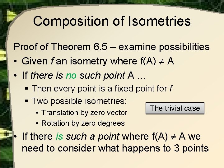 Composition of Isometries Proof of Theorem 6. 5 – examine possibilities • Given f Composition of Isometries Proof of Theorem 6. 5 – examine possibilities • Given f