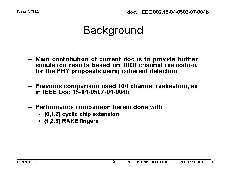 Nov 2004 doc. : IEEE 802. 15 -04 -0586 -07 -004 b Background –