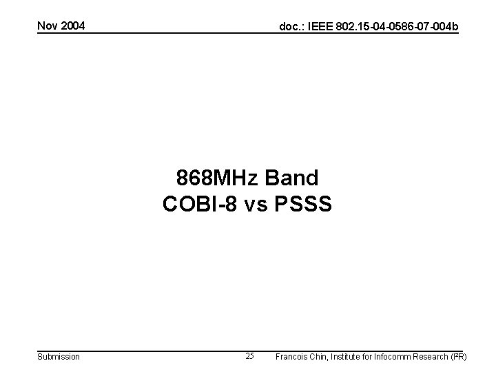 Nov 2004 doc. : IEEE 802. 15 -04 -0586 -07 -004 b 868 MHz