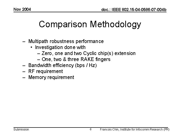 Nov 2004 doc. : IEEE 802. 15 -04 -0586 -07 -004 b Comparison Methodology
