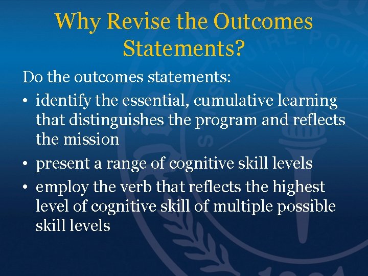 Why Revise the Outcomes Statements? Do the outcomes statements: • identify the essential, cumulative