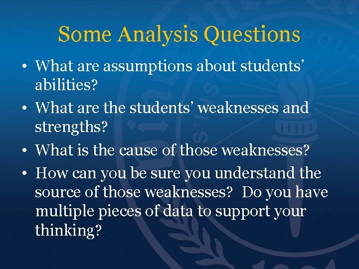 Some Analysis Questions • What are assumptions about students’ abilities? • What are the