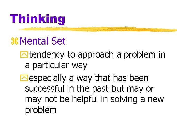 Thinking z. Mental Set ytendency to approach a problem in a particular way yespecially Thinking z. Mental Set ytendency to approach a problem in a particular way yespecially