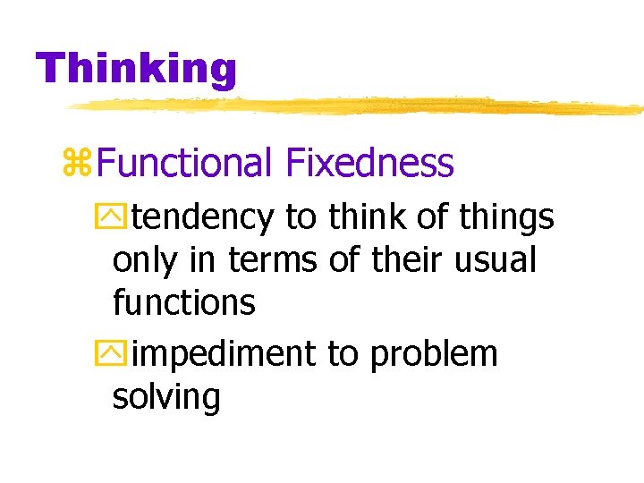 Thinking z. Functional Fixedness ytendency to think of things only in terms of their Thinking z. Functional Fixedness ytendency to think of things only in terms of their