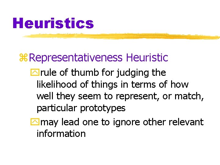 Heuristics z. Representativeness Heuristic yrule of thumb for judging the likelihood of things in Heuristics z. Representativeness Heuristic yrule of thumb for judging the likelihood of things in