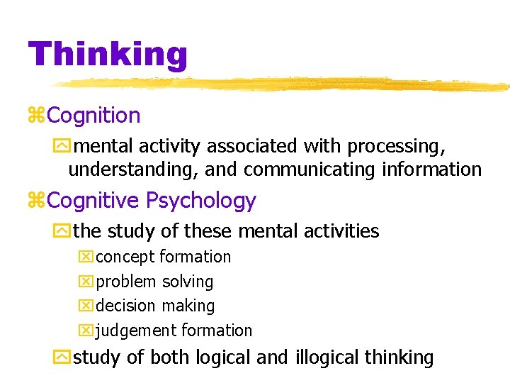 Thinking z. Cognition ymental activity associated with processing, understanding, and communicating information z. Cognitive Thinking z. Cognition ymental activity associated with processing, understanding, and communicating information z. Cognitive