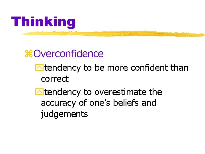 Thinking z. Overconfidence ytendency to be more confident than correct ytendency to overestimate the Thinking z. Overconfidence ytendency to be more confident than correct ytendency to overestimate the