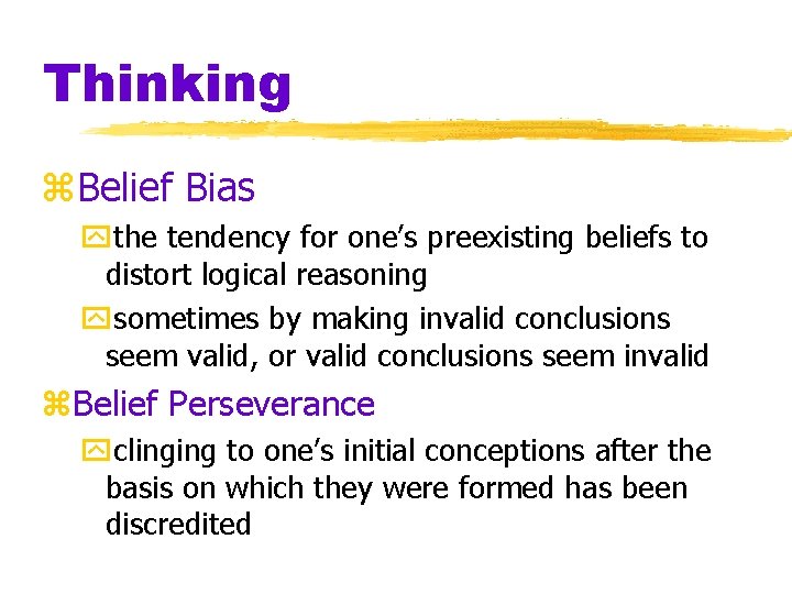 Thinking z. Belief Bias ythe tendency for one’s preexisting beliefs to distort logical reasoning Thinking z. Belief Bias ythe tendency for one’s preexisting beliefs to distort logical reasoning