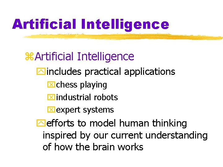 Artificial Intelligence z. Artificial Intelligence yincludes practical applications xchess playing xindustrial robots xexpert systems Artificial Intelligence z. Artificial Intelligence yincludes practical applications xchess playing xindustrial robots xexpert systems