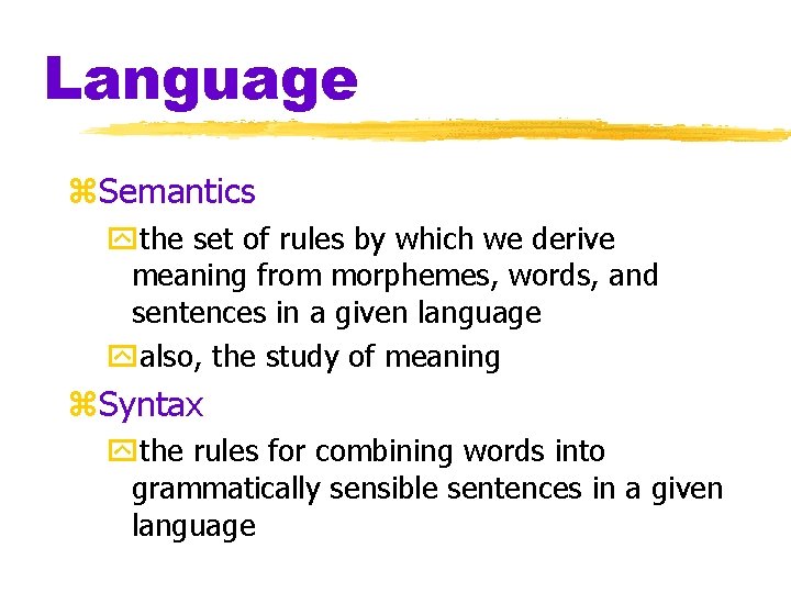 Language z. Semantics ythe set of rules by which we derive meaning from morphemes, Language z. Semantics ythe set of rules by which we derive meaning from morphemes,
