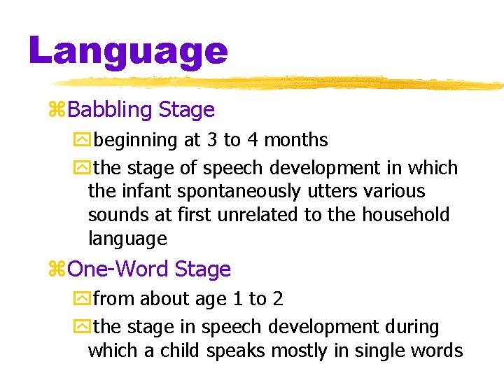 Language z. Babbling Stage ybeginning at 3 to 4 months ythe stage of speech Language z. Babbling Stage ybeginning at 3 to 4 months ythe stage of speech
