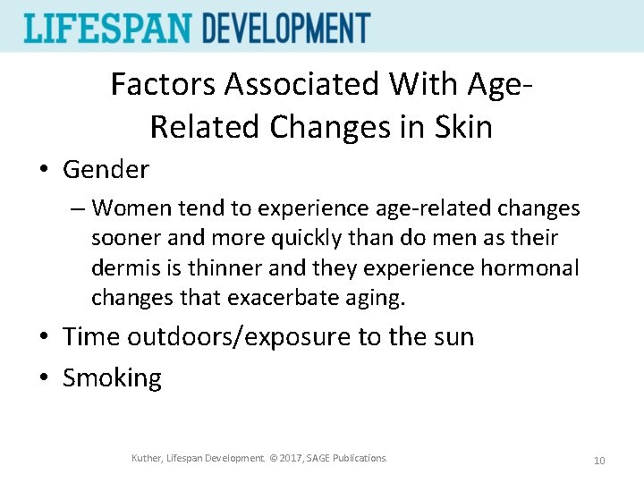 Factors Associated With Age. Related Changes in Skin • Gender – Women tend to