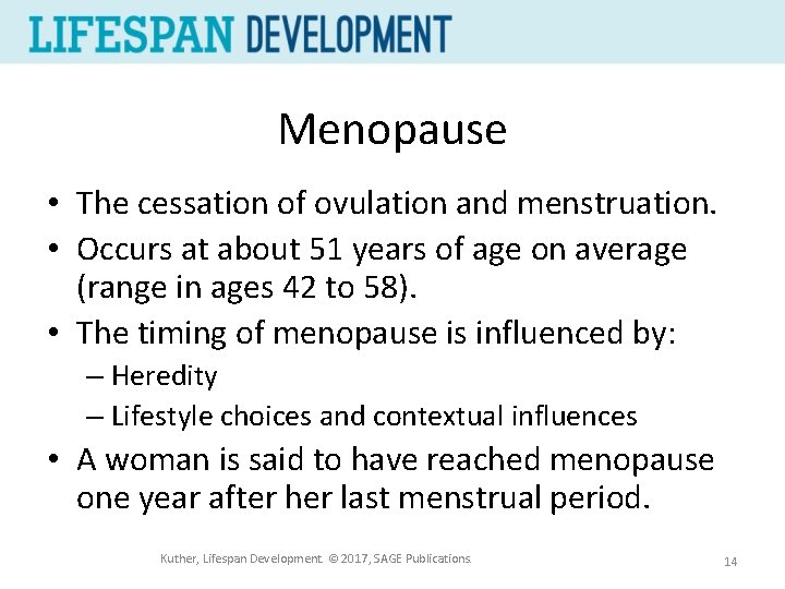 Menopause • The cessation of ovulation and menstruation. • Occurs at about 51 years