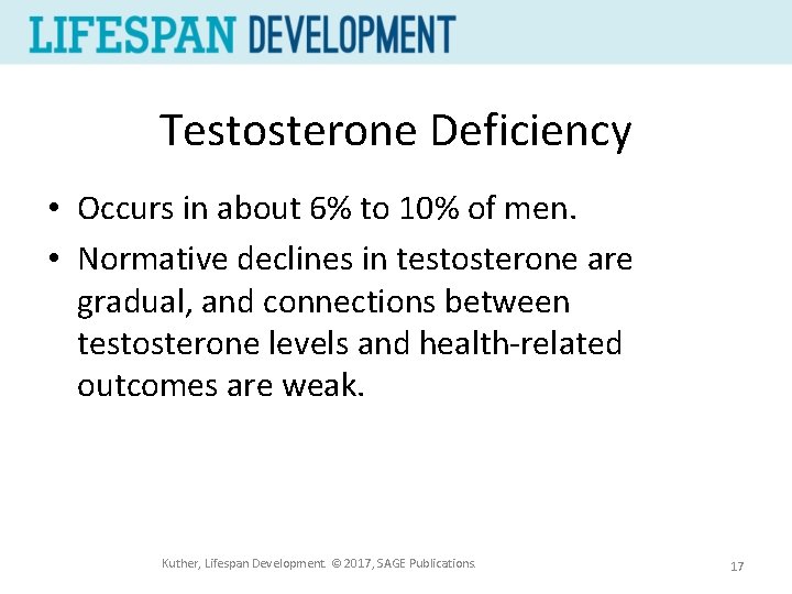 Testosterone Deficiency • Occurs in about 6% to 10% of men. • Normative declines
