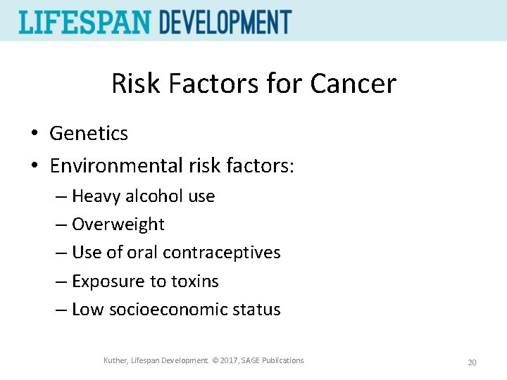 Risk Factors for Cancer • Genetics • Environmental risk factors: – Heavy alcohol use