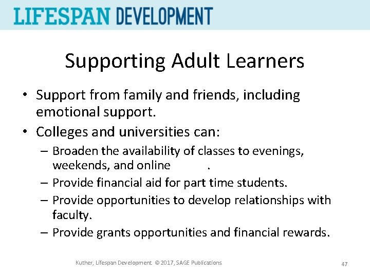 Supporting Adult Learners • Support from family and friends, including emotional support. • Colleges