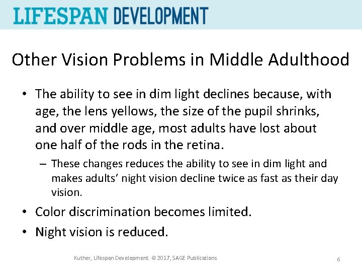 Other Vision Problems in Middle Adulthood • The ability to see in dim light