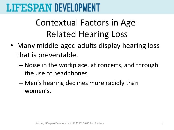 Contextual Factors in Age. Related Hearing Loss • Many middle-aged adults display hearing loss