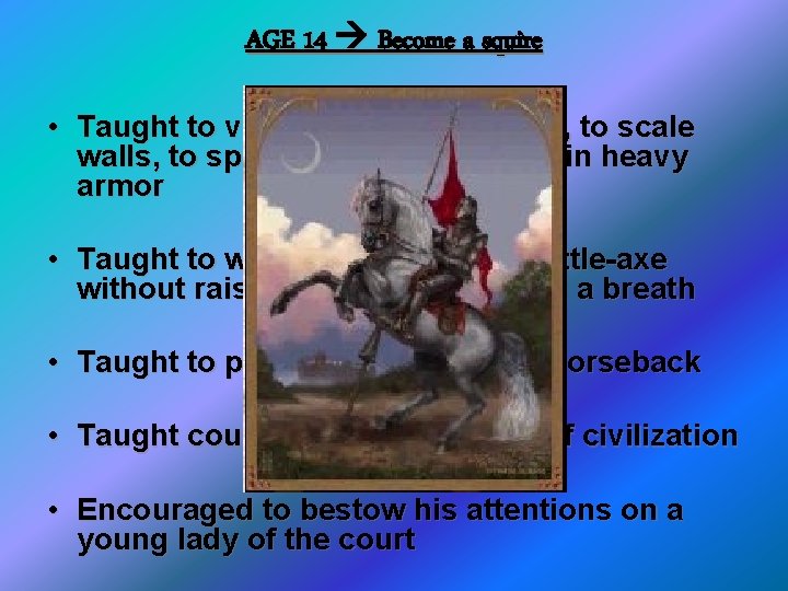 AGE 14 Become a squire • Taught to vault on a horse, to run,