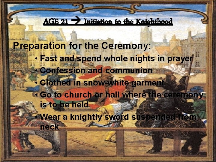 AGE 21 Initiation to the Knighthood Preparation for the Ceremony: • Fast and spend