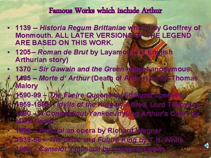 Famous Works which include Arthur • 1139 -- Historia Regum Brittaniae written by Geoffrey