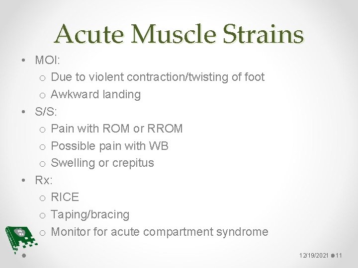 Acute Muscle Strains • MOI: o Due to violent contraction/twisting of foot o Awkward