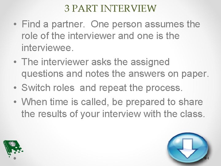 3 PART INTERVIEW • Find a partner. One person assumes the role of the