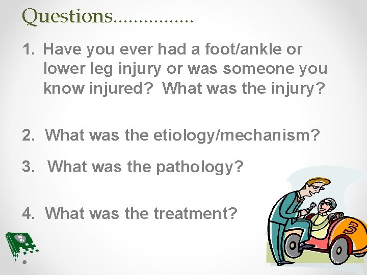 Questions. . . . 1. Have you ever had a foot/ankle or lower leg