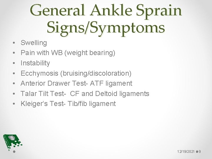 General Ankle Sprain Signs/Symptoms • • Swelling Pain with WB (weight bearing) Instability Ecchymosis