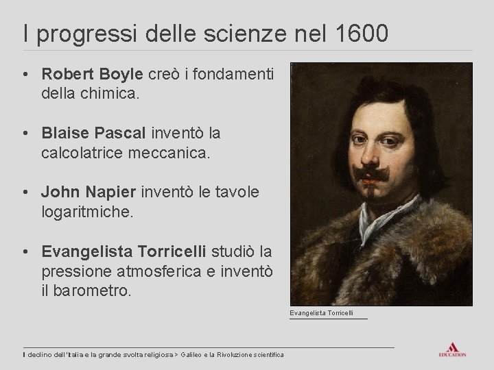 I progressi delle scienze nel 1600 • Robert Boyle creò i fondamenti della chimica.