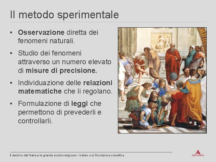 Il metodo sperimentale • Osservazione diretta dei fenomeni naturali. • Studio dei fenomeni attraverso