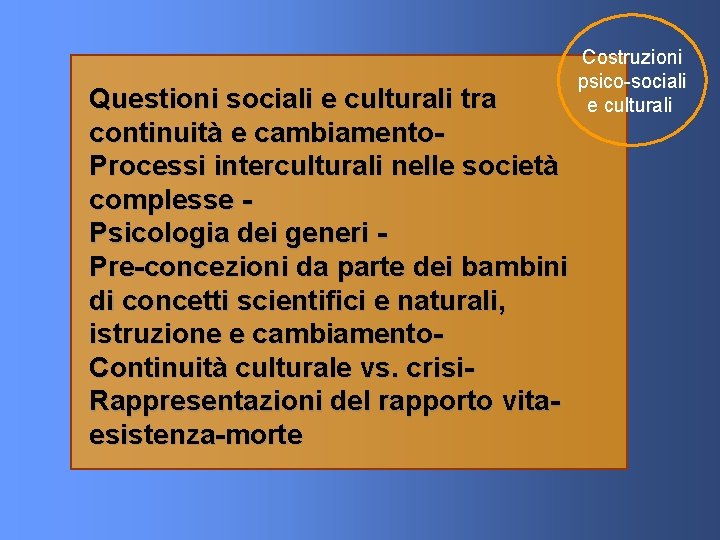 Questioni sociali e culturali tra continuità e cambiamento. Processi interculturali nelle società complesse Psicologia