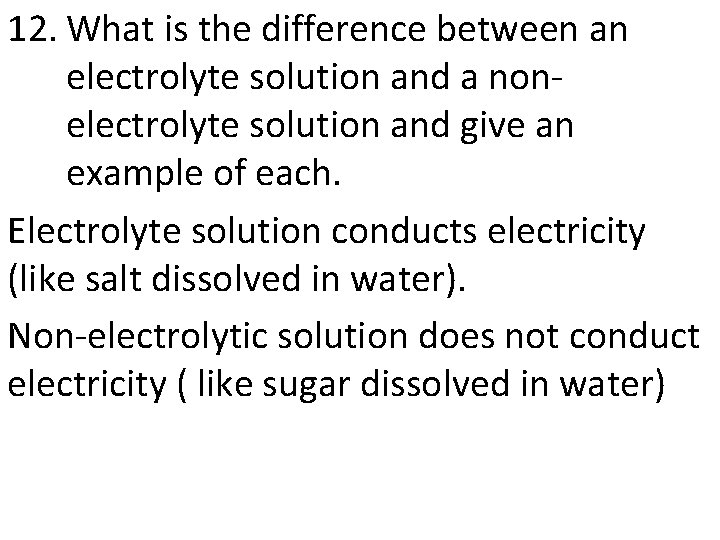 12. What is the difference between an electrolyte solution and a nonelectrolyte solution and