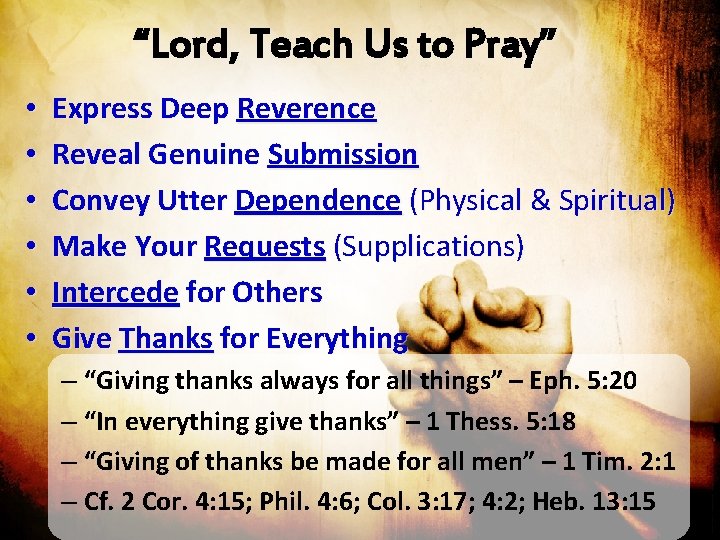 “Lord, Teach Us to Pray” • • • Express Deep Reverence Reveal Genuine Submission