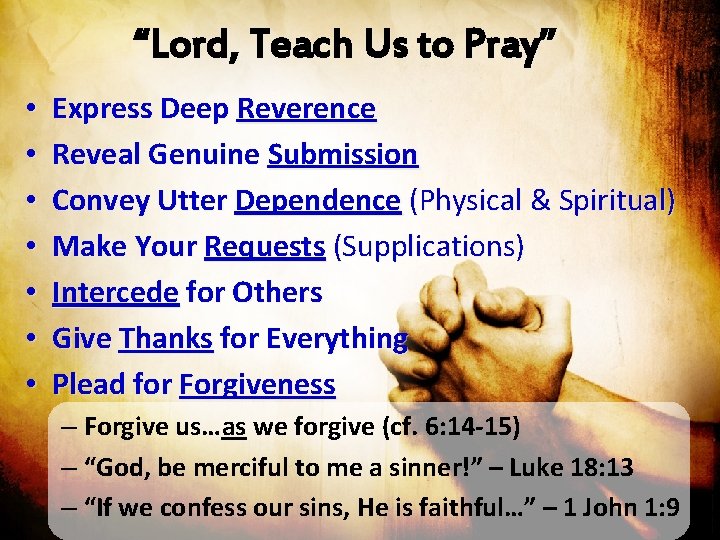 “Lord, Teach Us to Pray” • • Express Deep Reverence Reveal Genuine Submission Convey