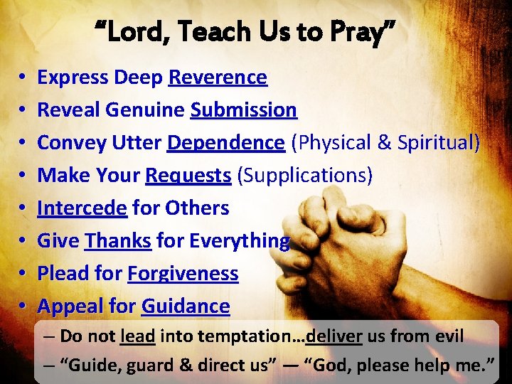 “Lord, Teach Us to Pray” • • Express Deep Reverence Reveal Genuine Submission Convey
