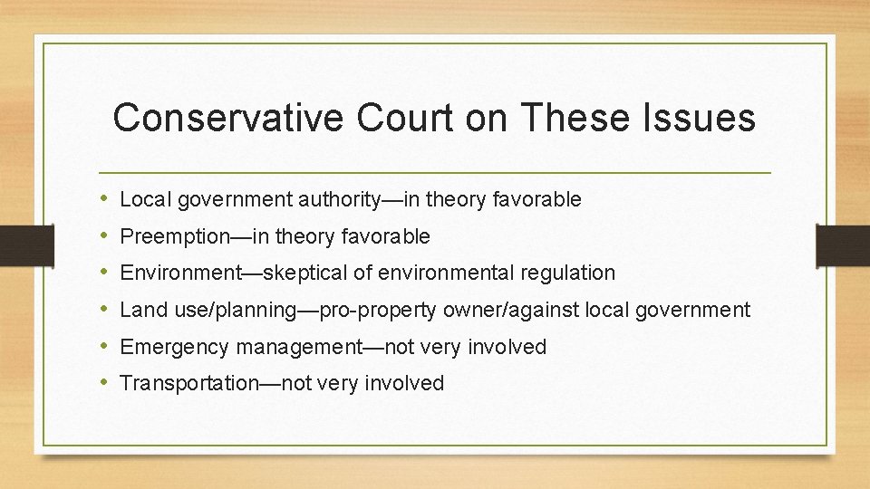 Conservative Court on These Issues • • • Local government authority—in theory favorable Preemption—in