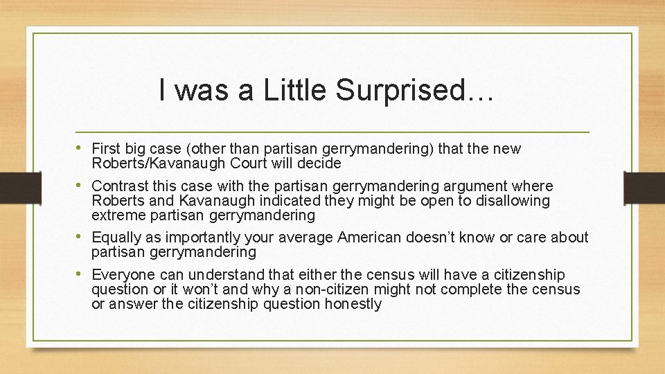 I was a Little Surprised… • First big case (other than partisan gerrymandering) that