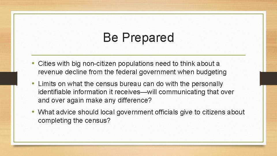 Be Prepared • Cities with big non-citizen populations need to think about a revenue
