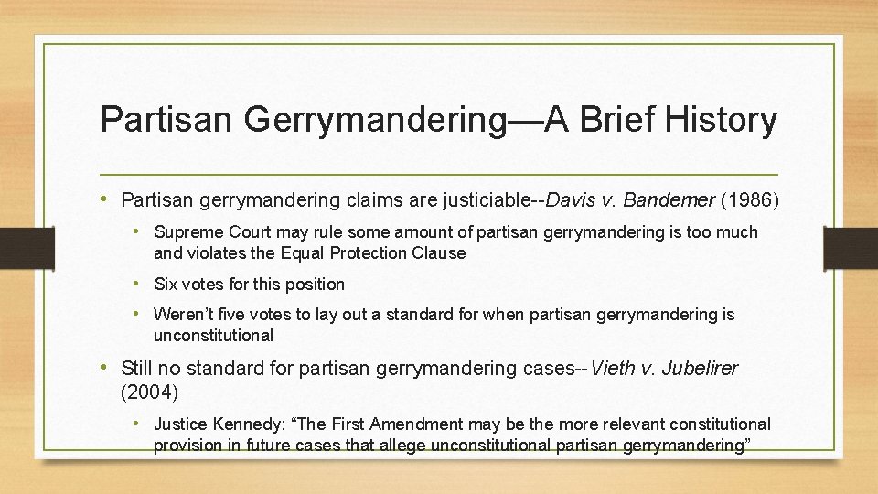 Partisan Gerrymandering—A Brief History • Partisan gerrymandering claims are justiciable--Davis v. Bandemer (1986) •