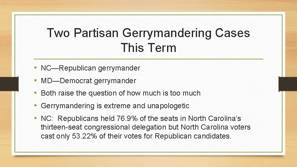 Two Partisan Gerrymandering Cases This Term • • • NC—Republican gerrymander MD—Democrat gerrymander Both